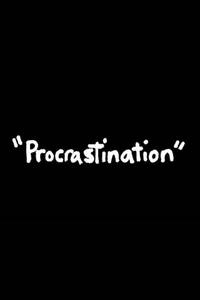 Tales Of Mere Existence: "Procrastination"